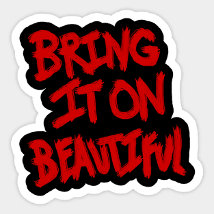 Bring It On Beautiful (red scratch) Sticker